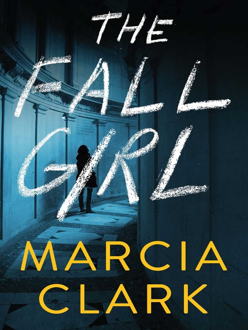 Title details for The Fall Girl by Marcia  Clark - Available